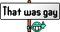 :ThatWasGay: